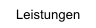 Leistungen